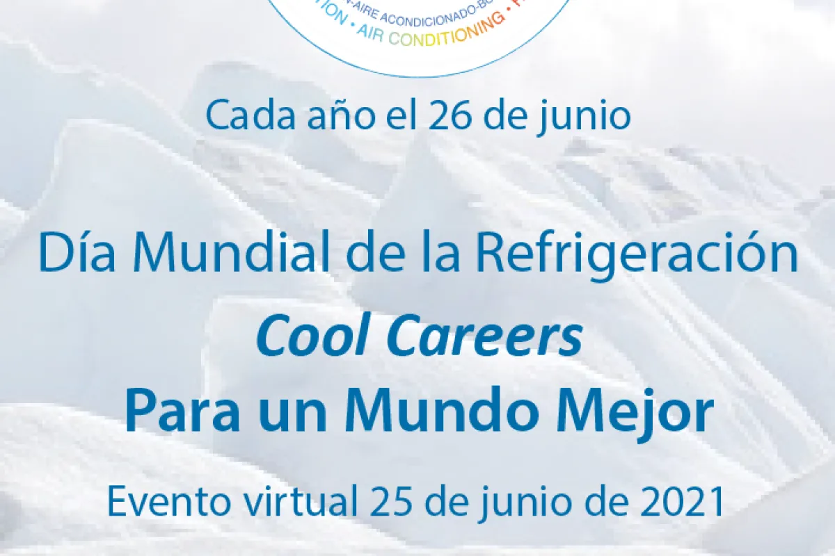 Día Mundial de la Refrigeración “COOL CAREERS” Para Un Mundo Mejor