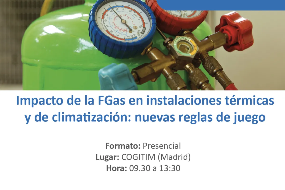 Impacto de la FGas en instalaciones térmicas y de climatización: nuevas reglas de juego